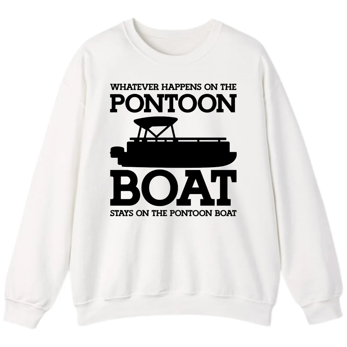 Whatever Happens On The Pontoon Boat Sweatshirt in White