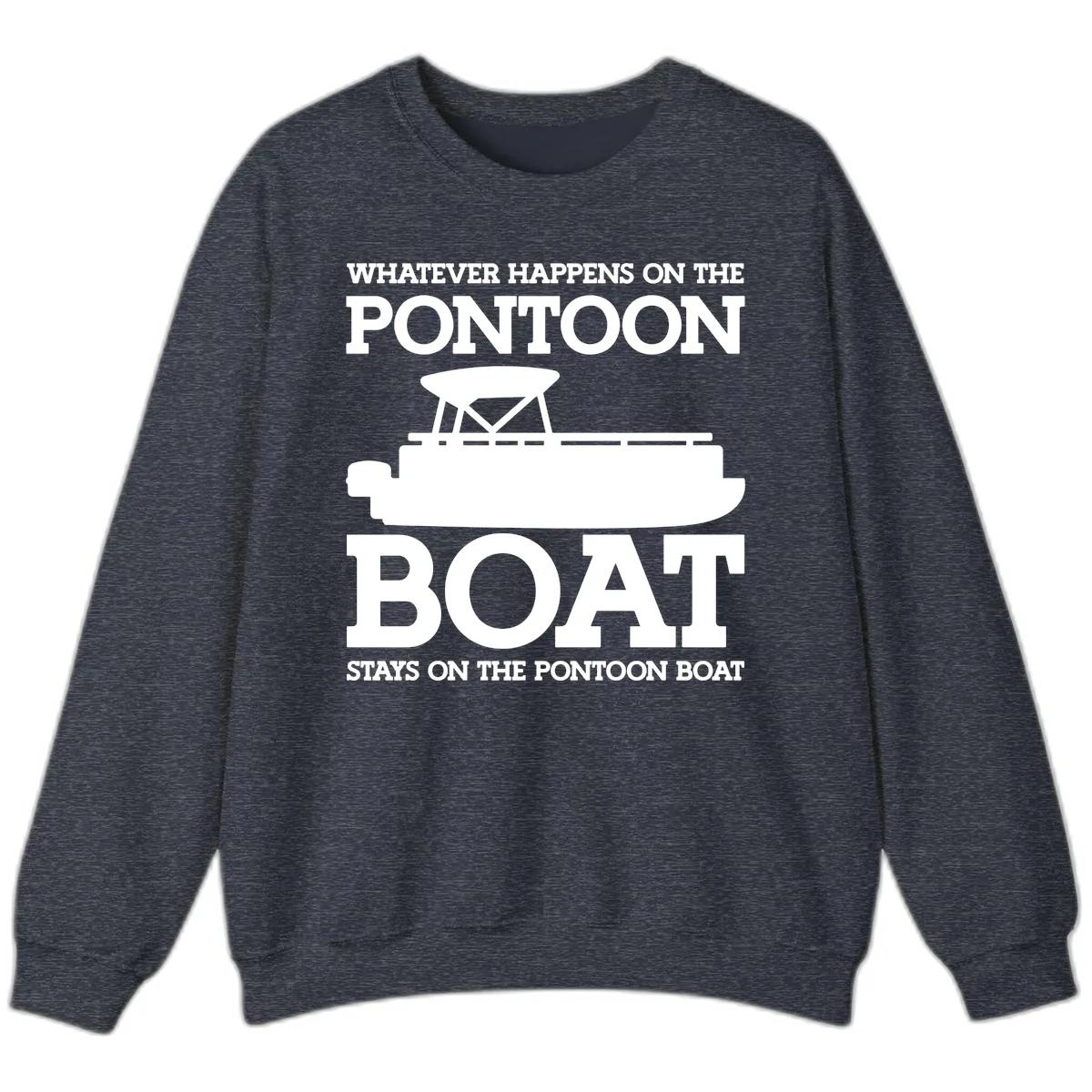 Whatever Happens On The Pontoon Boat Sweatshirt in Heather Sport Dark Navy