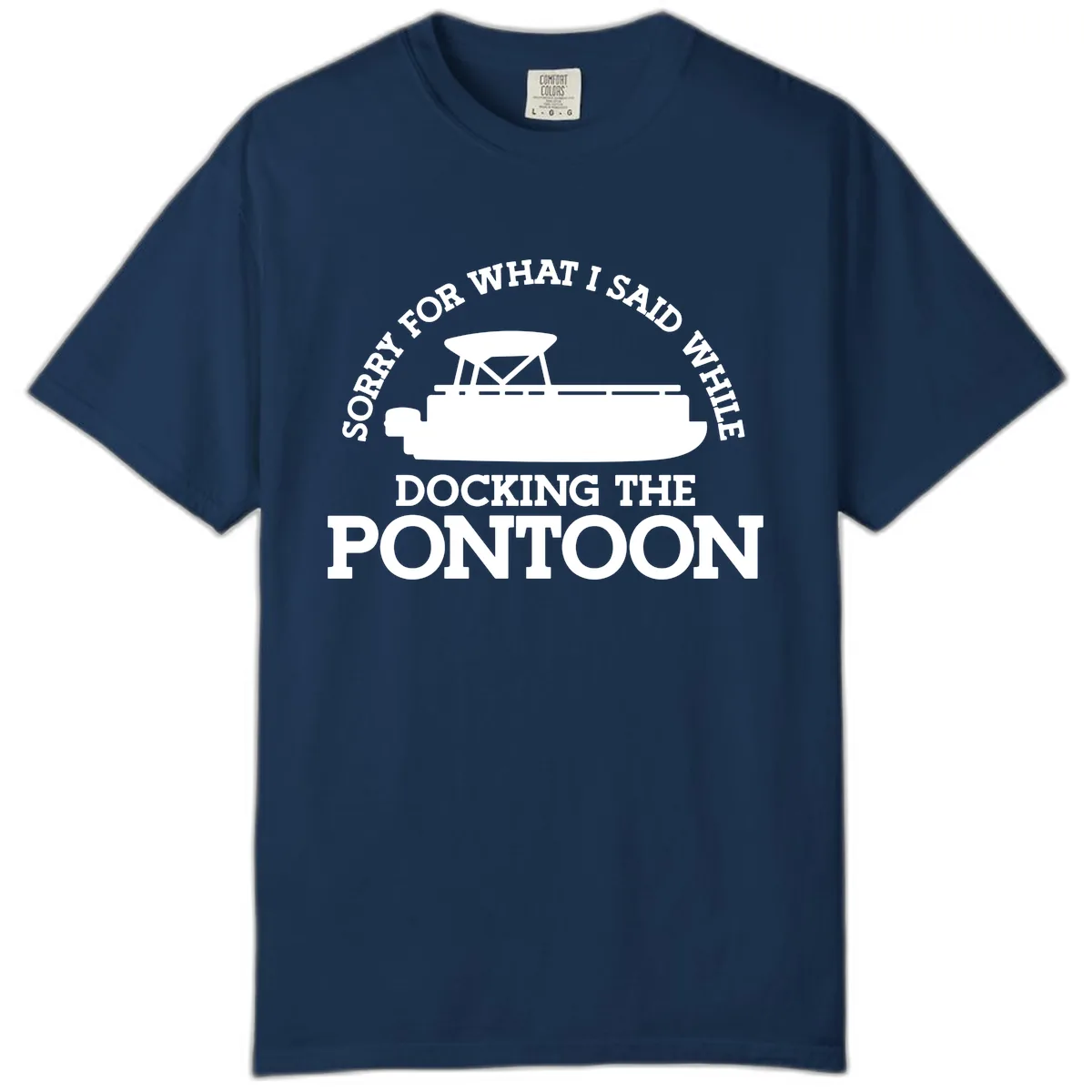 Sorry For What I Said Docking The Pontoon Comfort Color in Navy