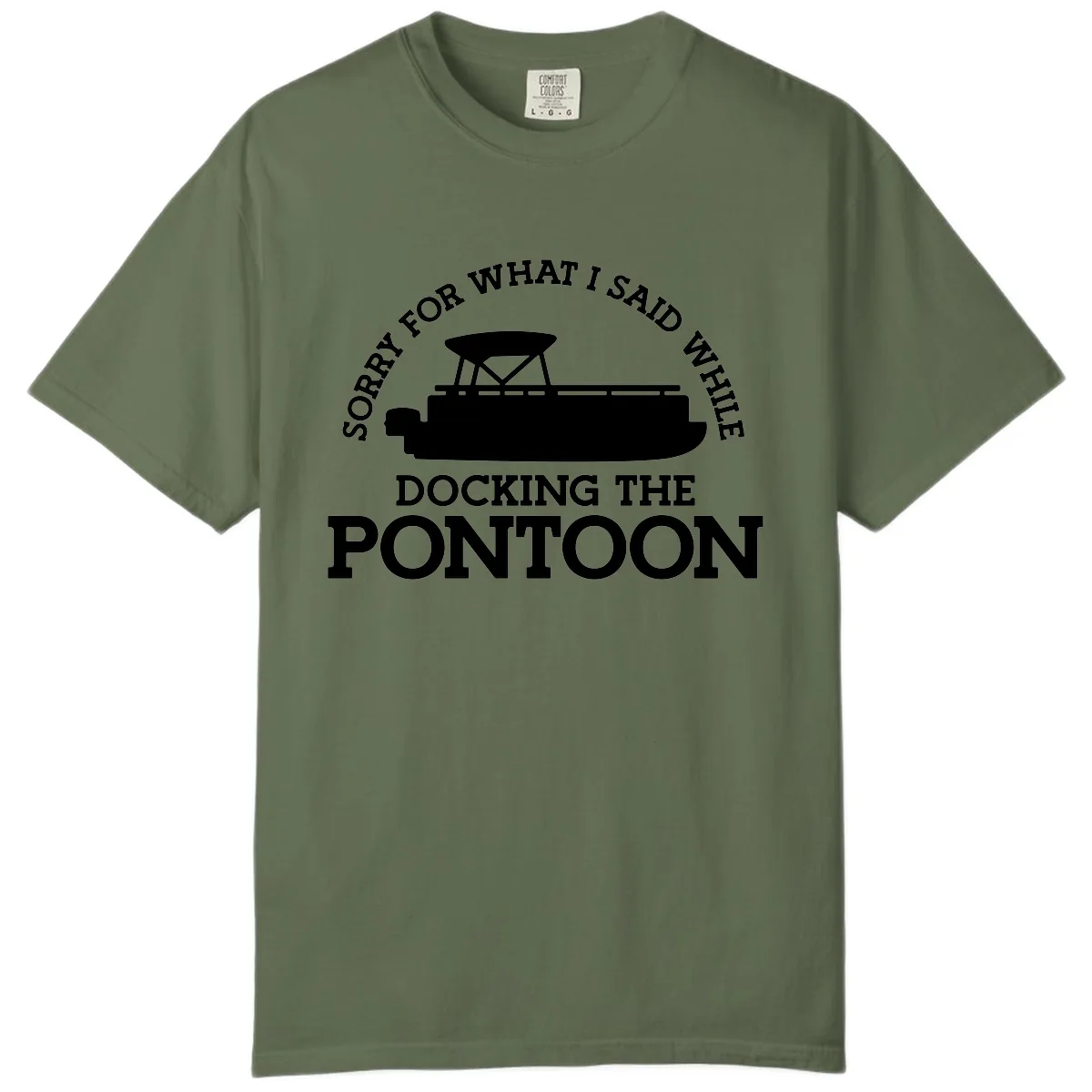 Sorry For What I Said Docking The Pontoon Comfort Color in Sage