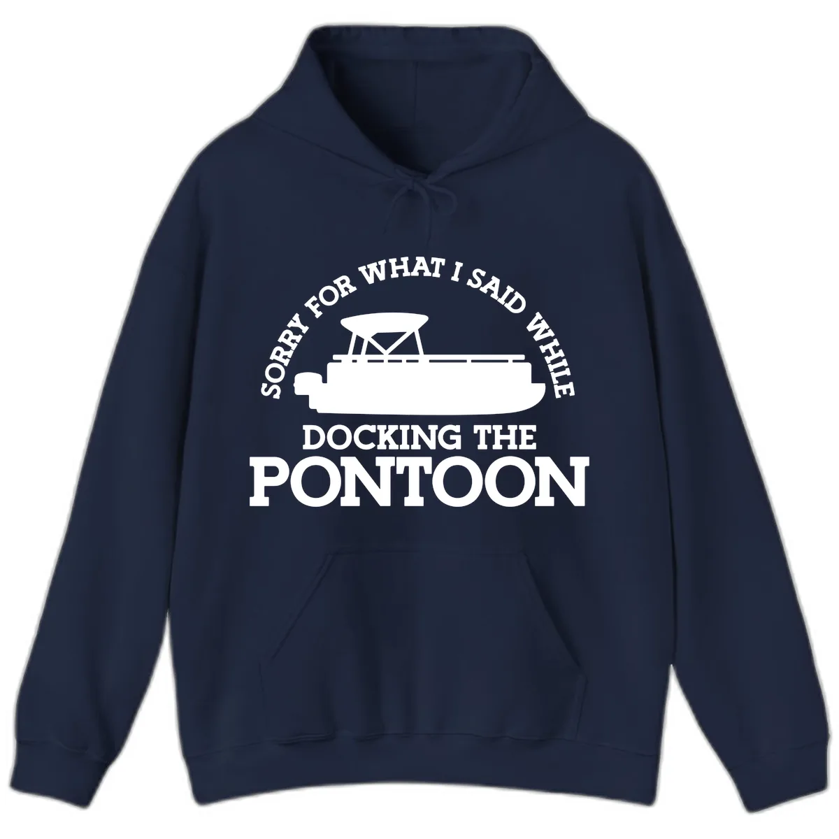 Sorry For What I Said Docking The Pontoon Hoodie in Navy