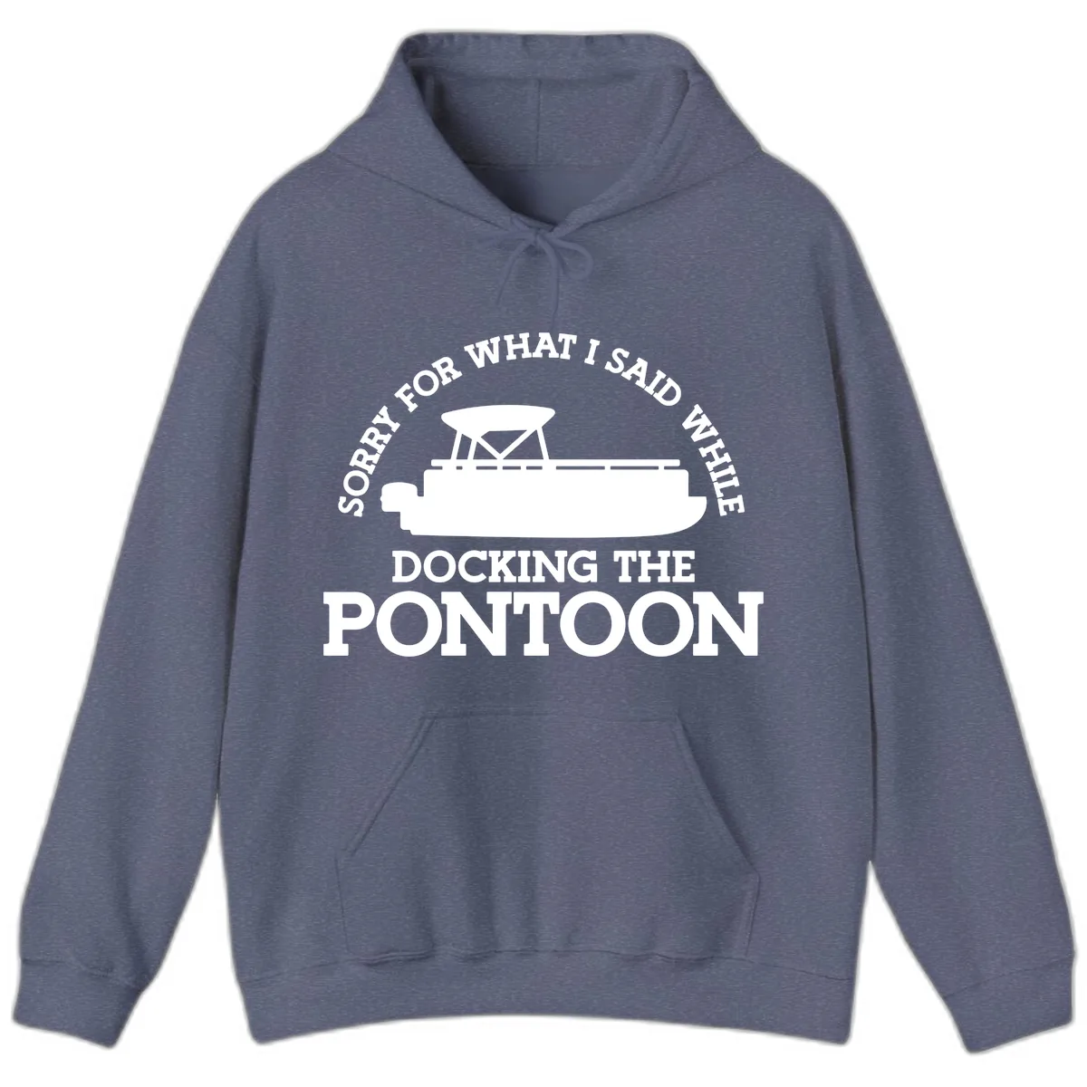 Sorry For What I Said Docking The Pontoon Hoodie in Heather Navy