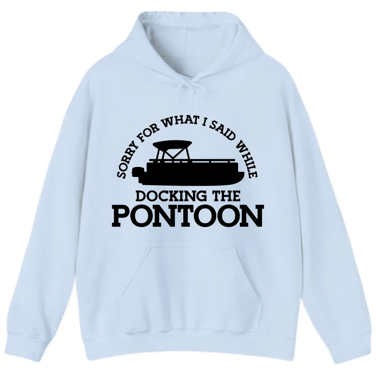 Sorry For What I Said Docking The Pontoon Hoodie in Light Blue