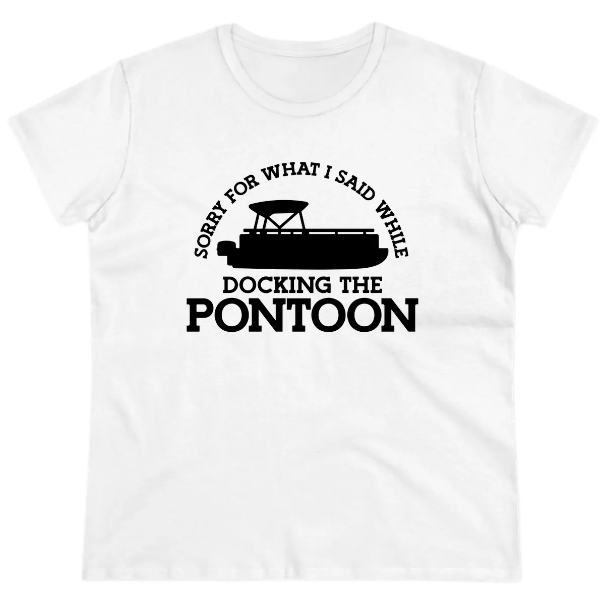 Sorry For What I Said Docking The Pontoon Ladies Tee in White