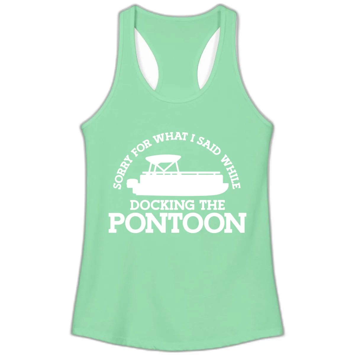 Sorry For What I Said Docking The Pontoon Ladies Tank in Solid Mint