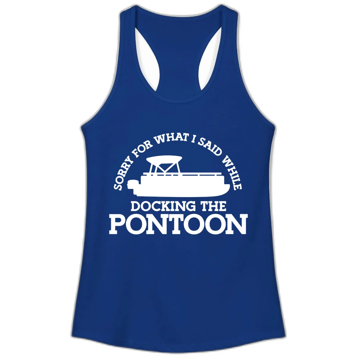 Sorry For What I Said Docking The Pontoon Ladies Tank in Solid Royal