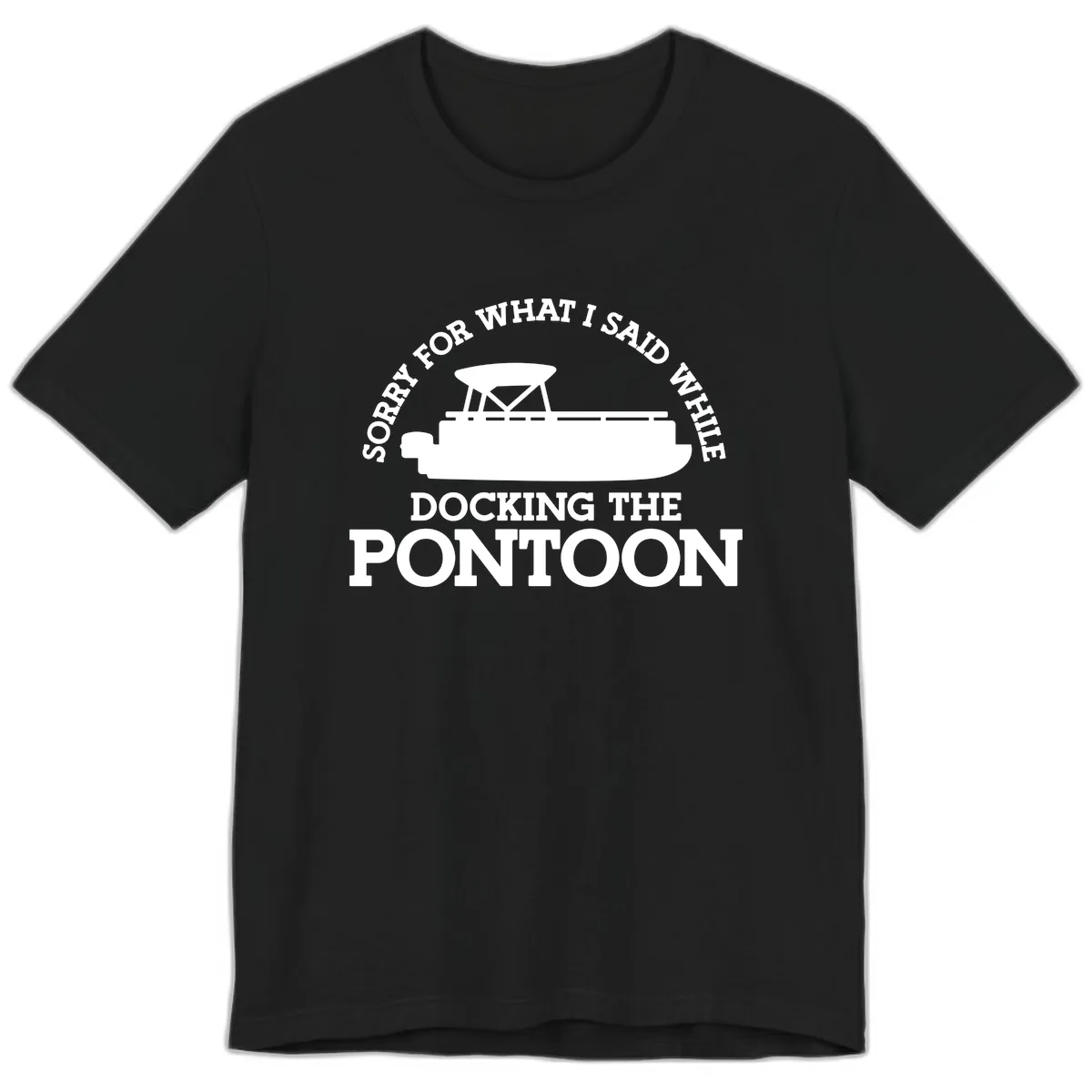 Sorry For What I Said Docking The Pontoon Premium T-Shirt in Black