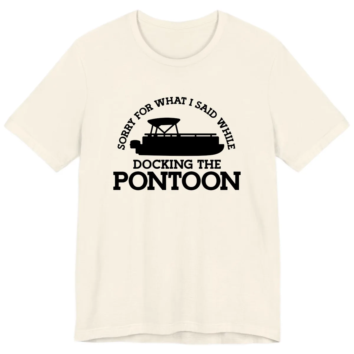 Sorry For What I Said Docking The Pontoon Premium T-Shirt in Natural