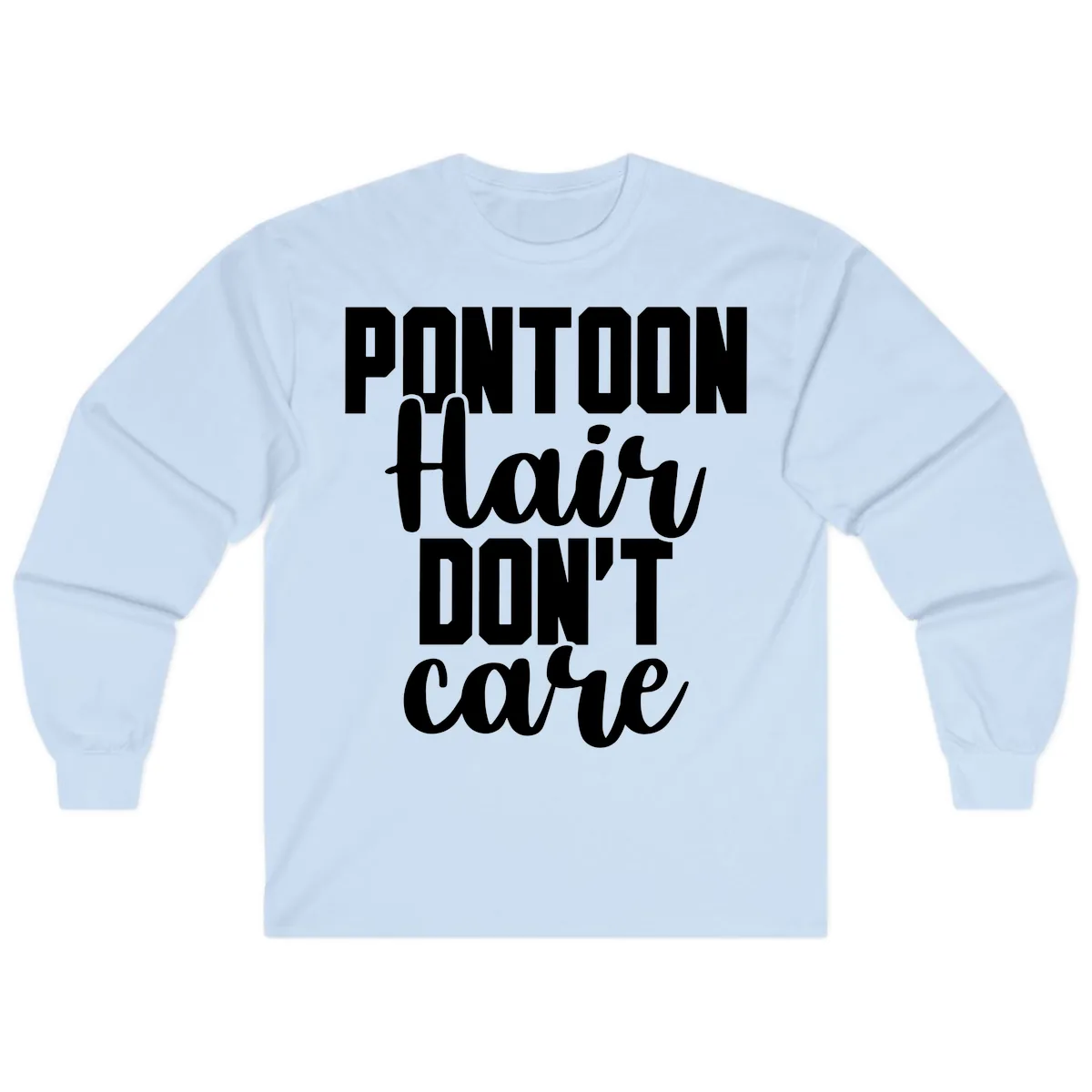 Pontoon Hair Don't Care Slogan Long Sleeve in Light Blue