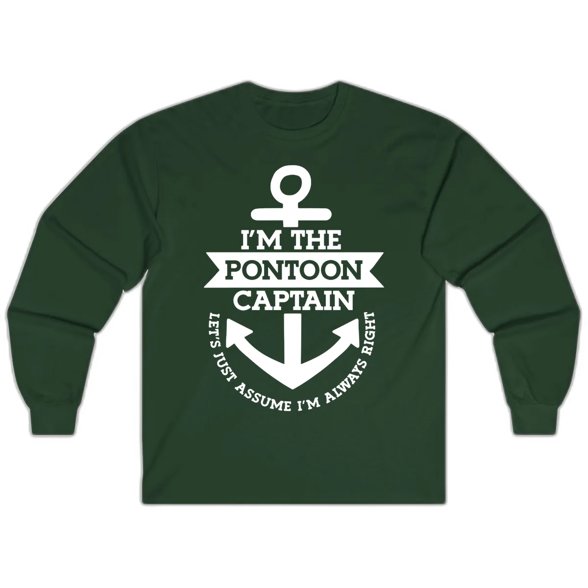 I'm The Pontoon Captain Long Sleeve in Forest Green