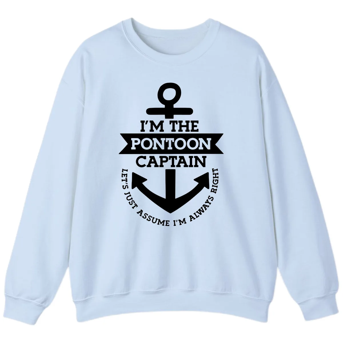 I'm The Pontoon Captain Sweatshirt in Light Blue