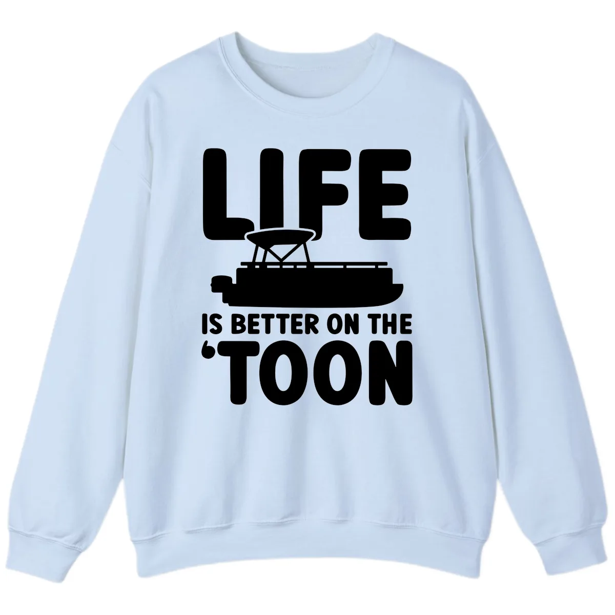 Life Is Better On The Toon Apparel Sweatshirt in Light Blue