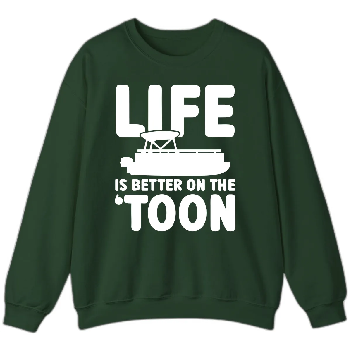 Life Is Better On The Toon Apparel Sweatshirt in Forest Green