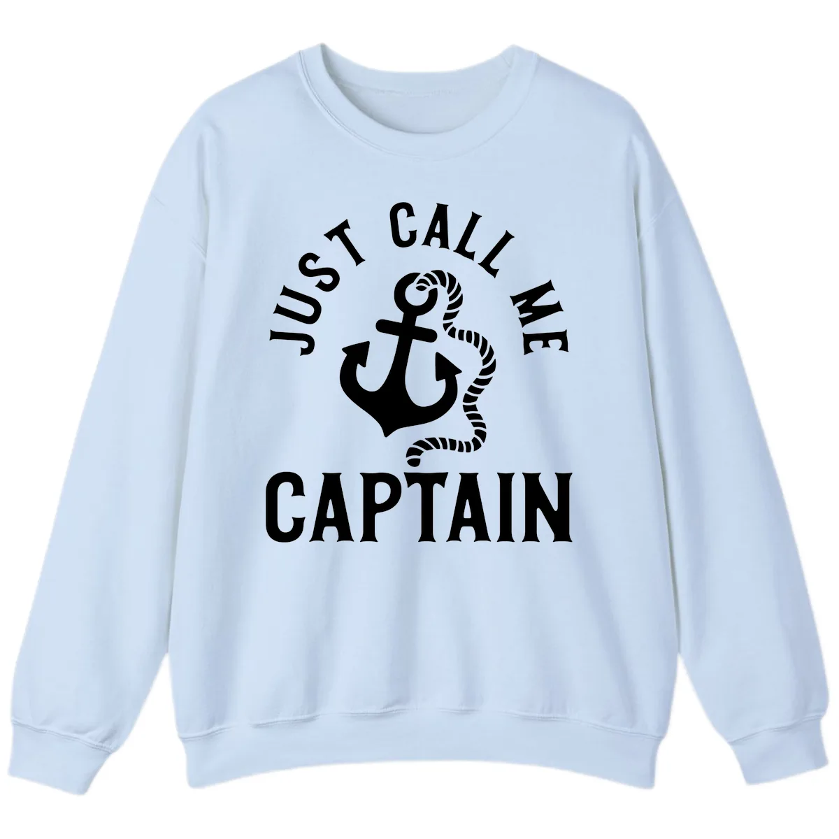 Just Call Me Captain Anchor Design Sweatshirt in Light Blue