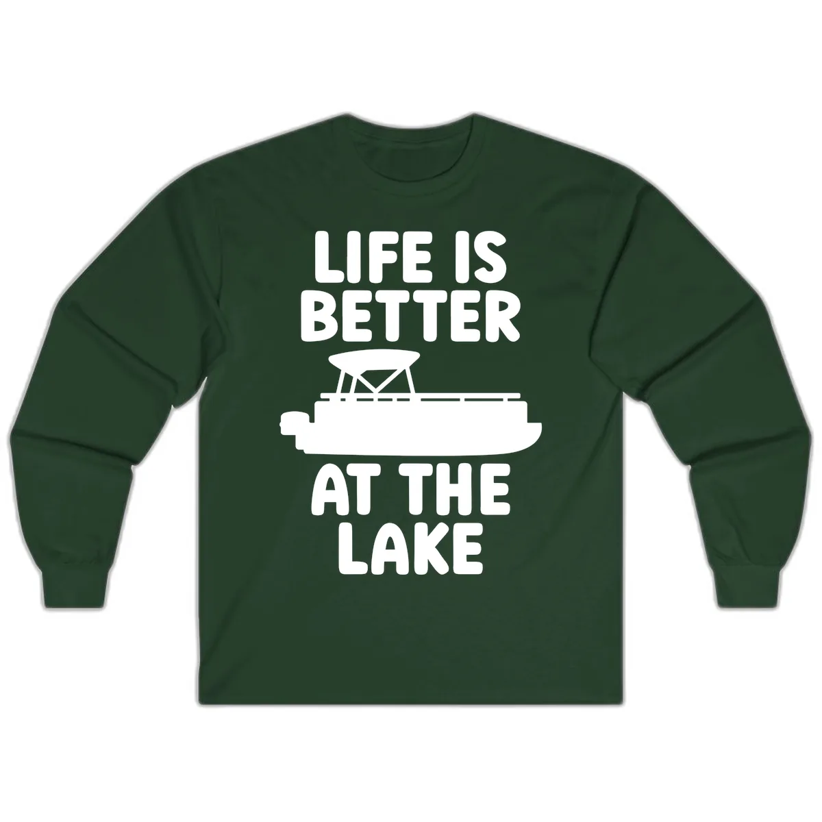 Life Is Better At The Lake Pontoon Design Long Sleeve in Forest Green