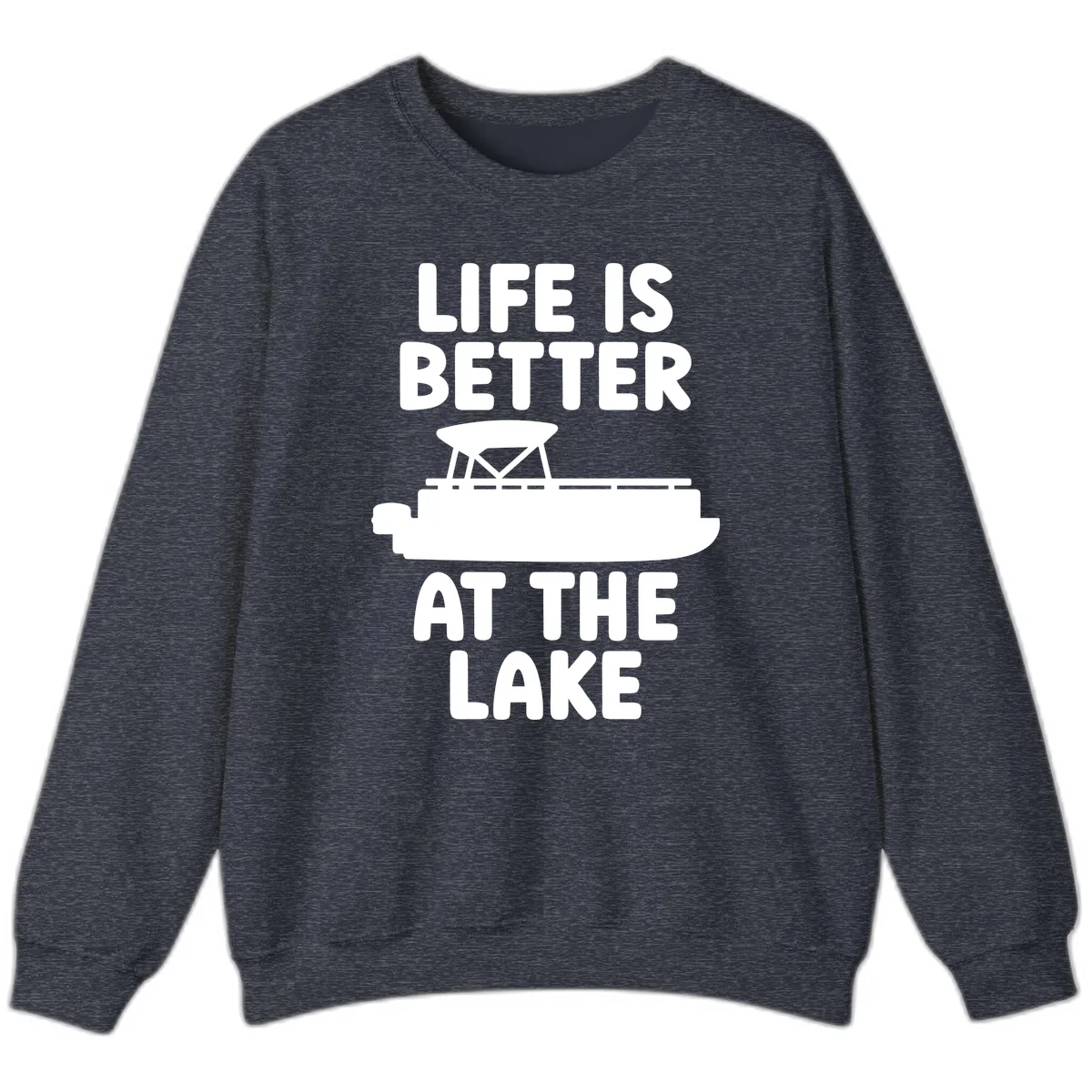 Life Is Better At The Lake Pontoon Design Sweatshirt in Heather Sport Dark Navy
