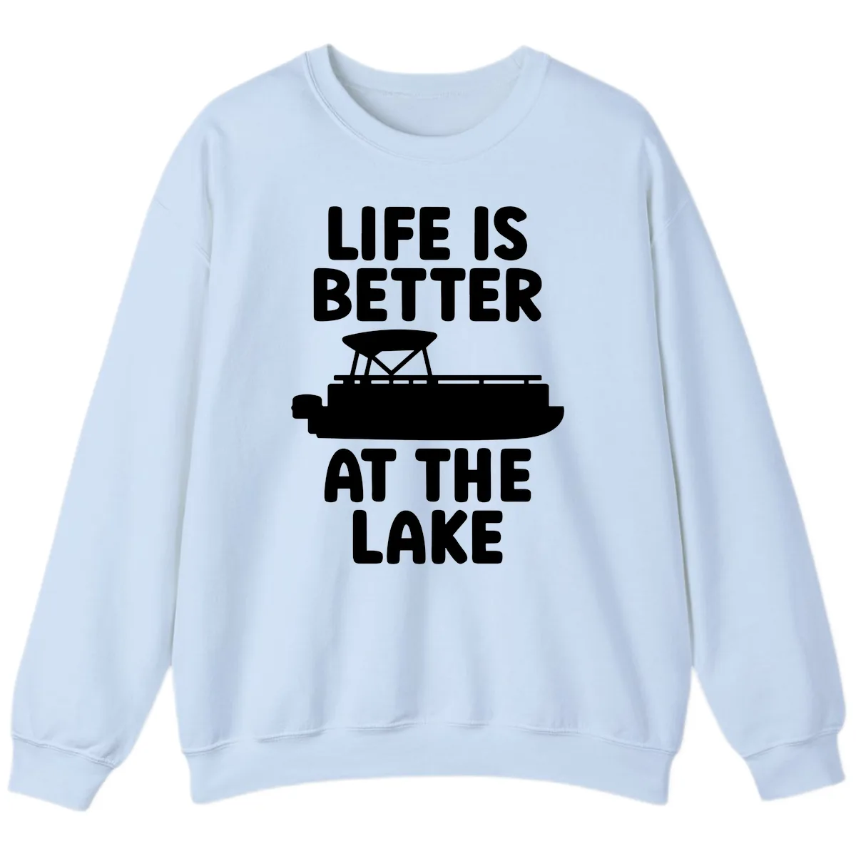 Life Is Better At The Lake Pontoon Design Sweatshirt in Light Blue