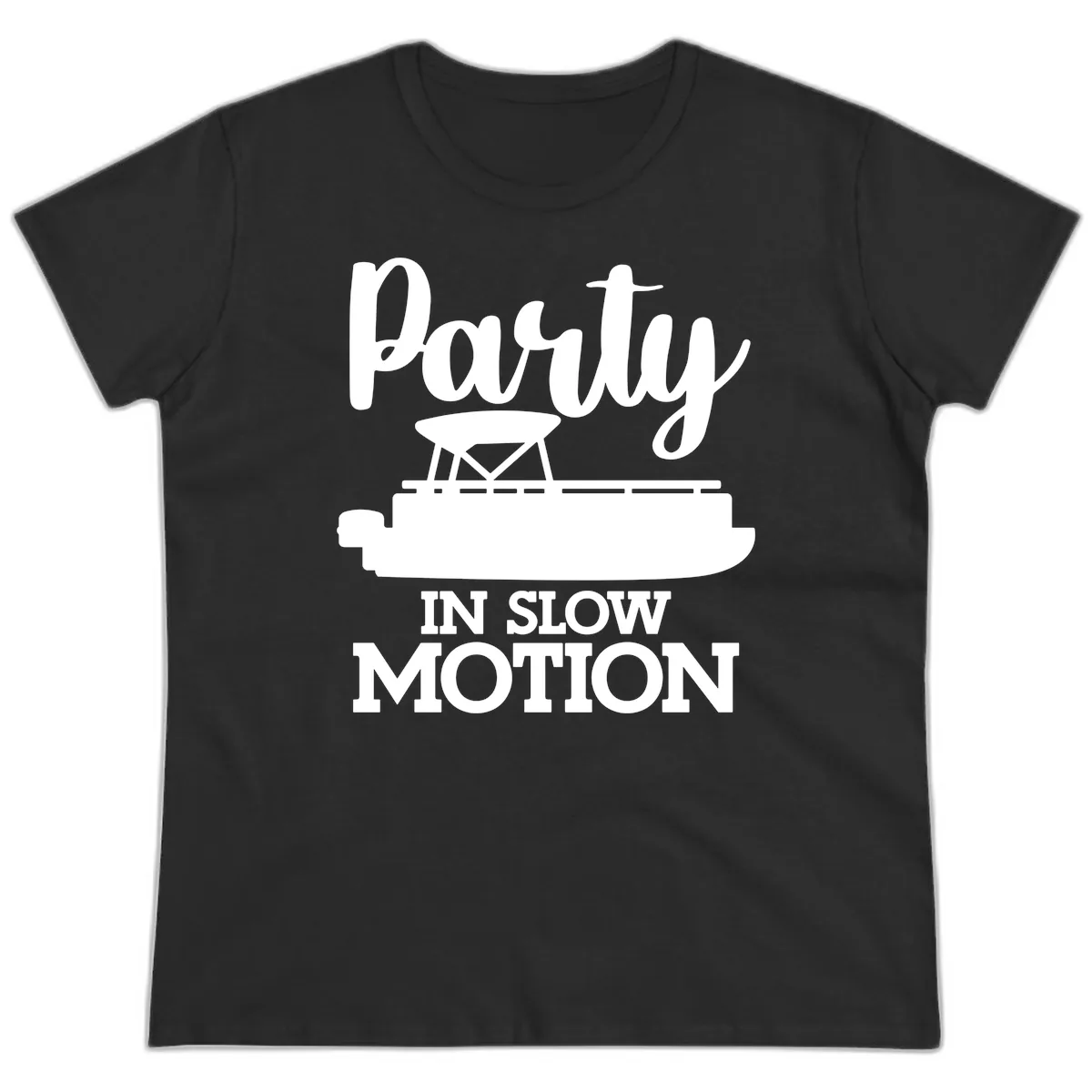 Party In Slow Motion Pontoon Life Ladies Tee in Black