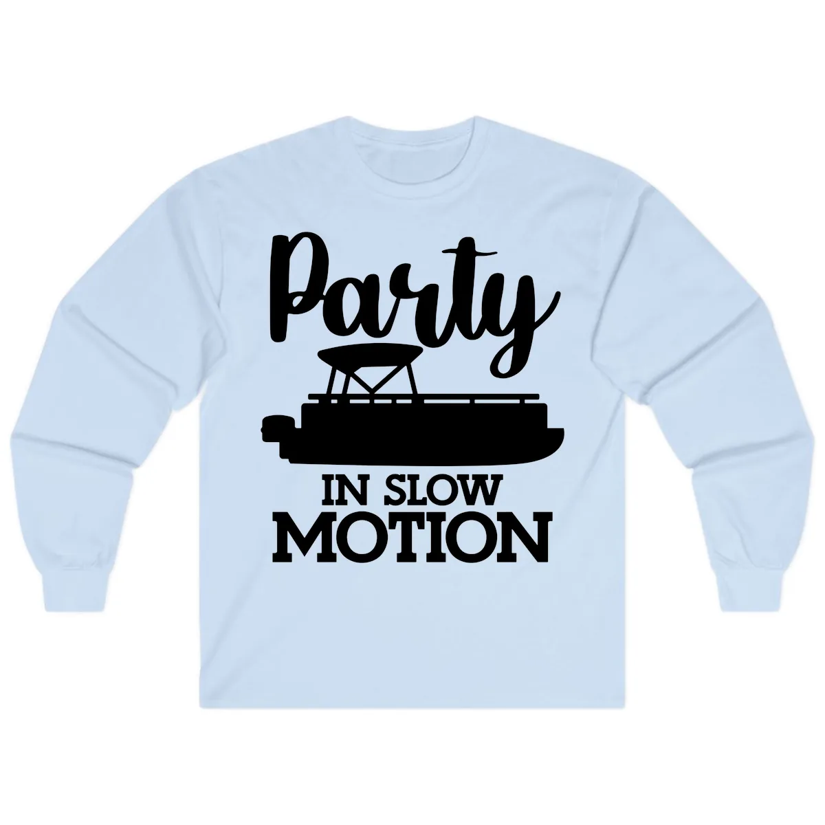 Party In Slow Motion Pontoon Life Long Sleeve in Light Blue
