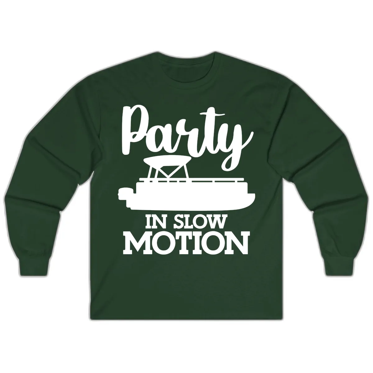Party In Slow Motion Pontoon Life Long Sleeve in Forest Green