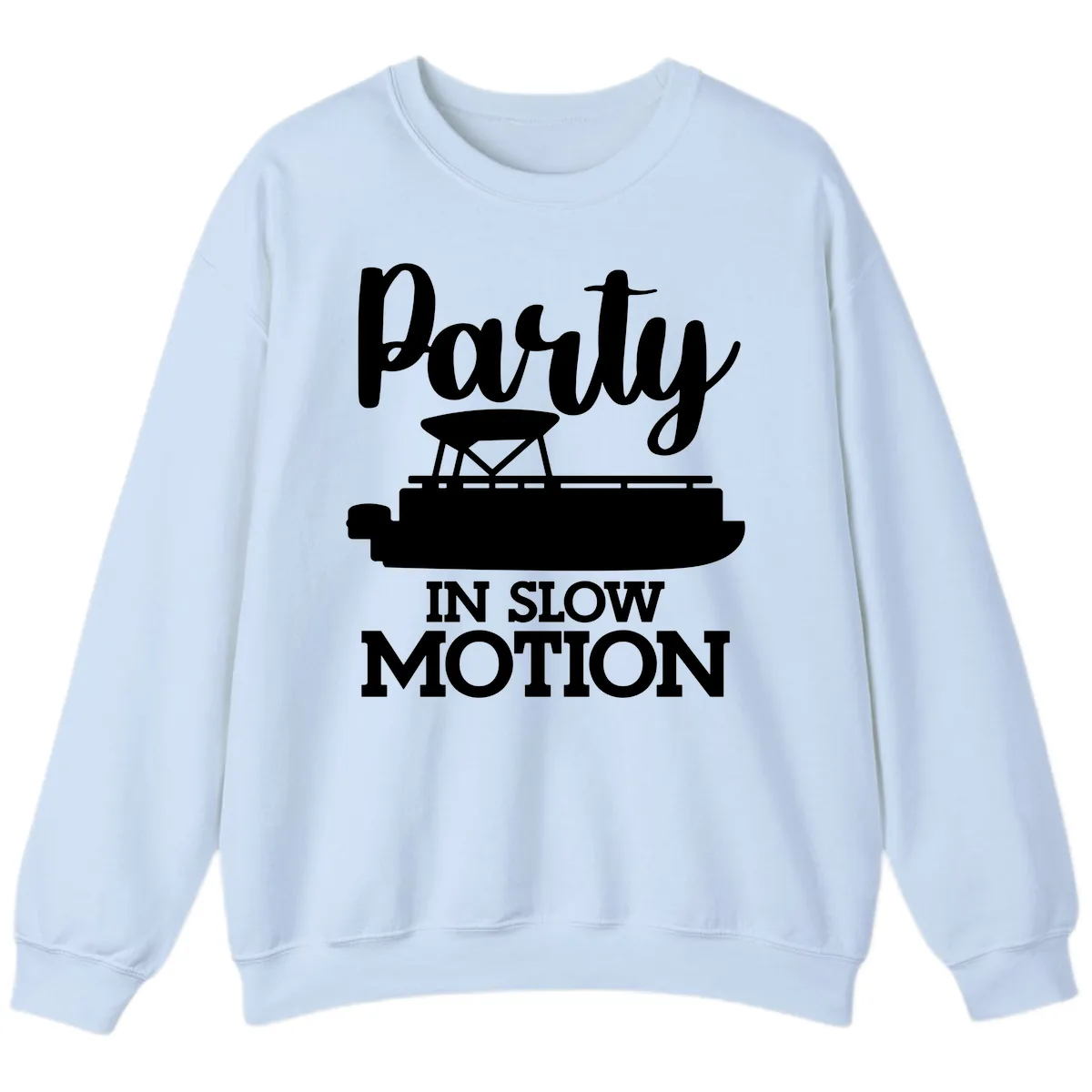 Party In Slow Motion Pontoon Life Sweatshirt in Light Blue
