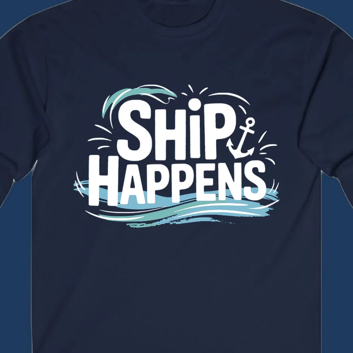 Ship Happens text with anchor and waves, nautical humor design.