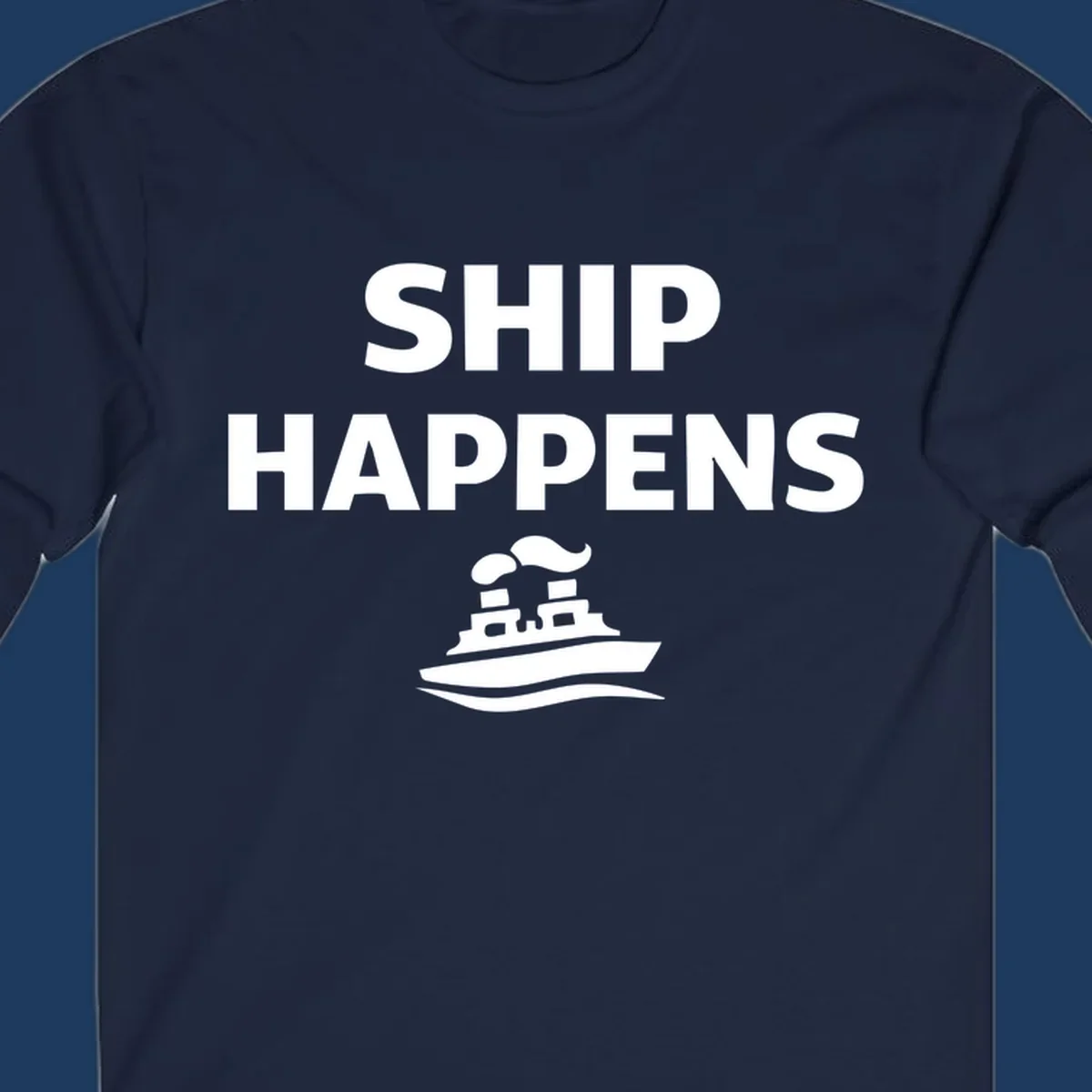 White text 'SHIP HAPPENS' and a steamboat illustration on a black background.