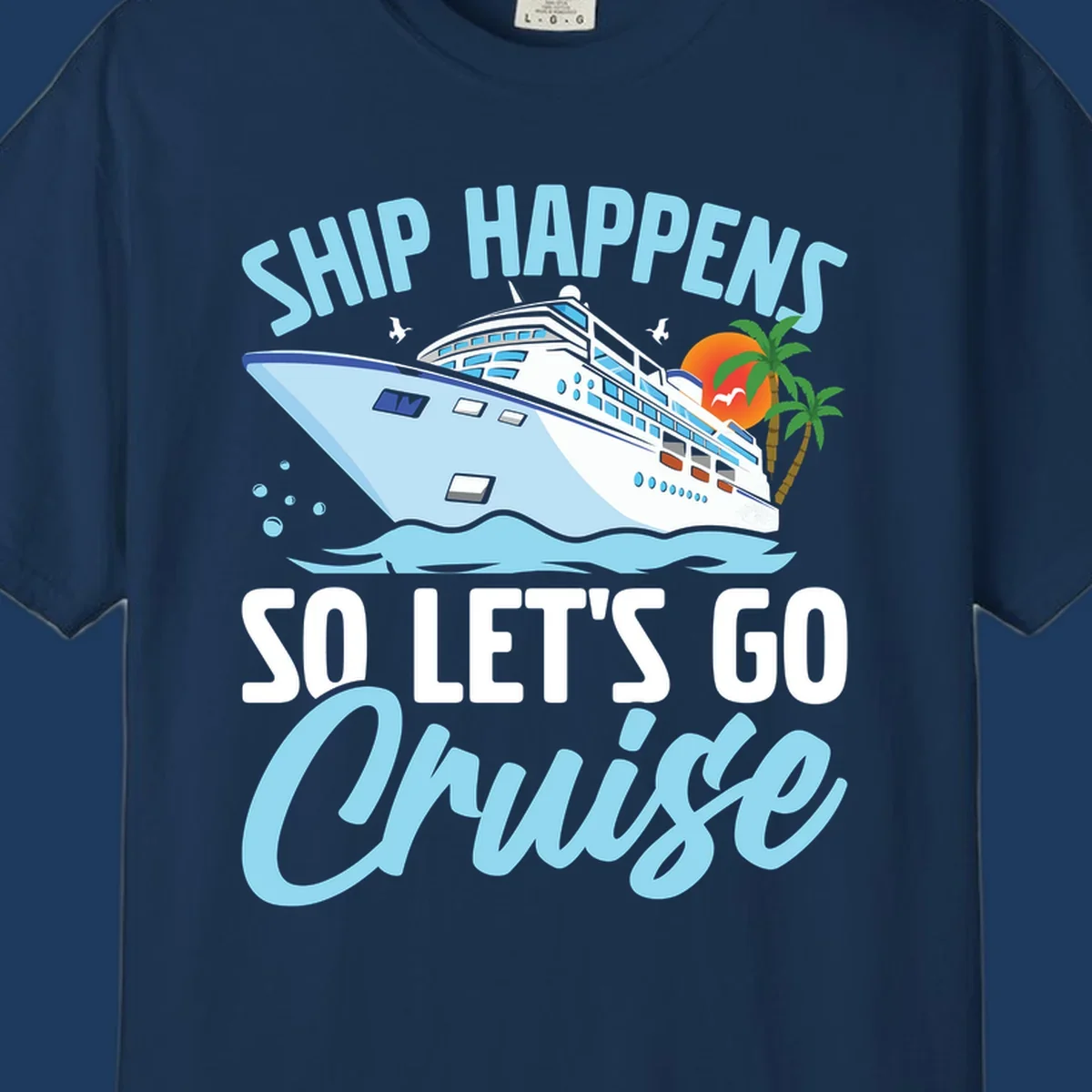 Ship Happens So Let's Go Cruise text with illustration of a cruise ship, sunset, and palm trees.