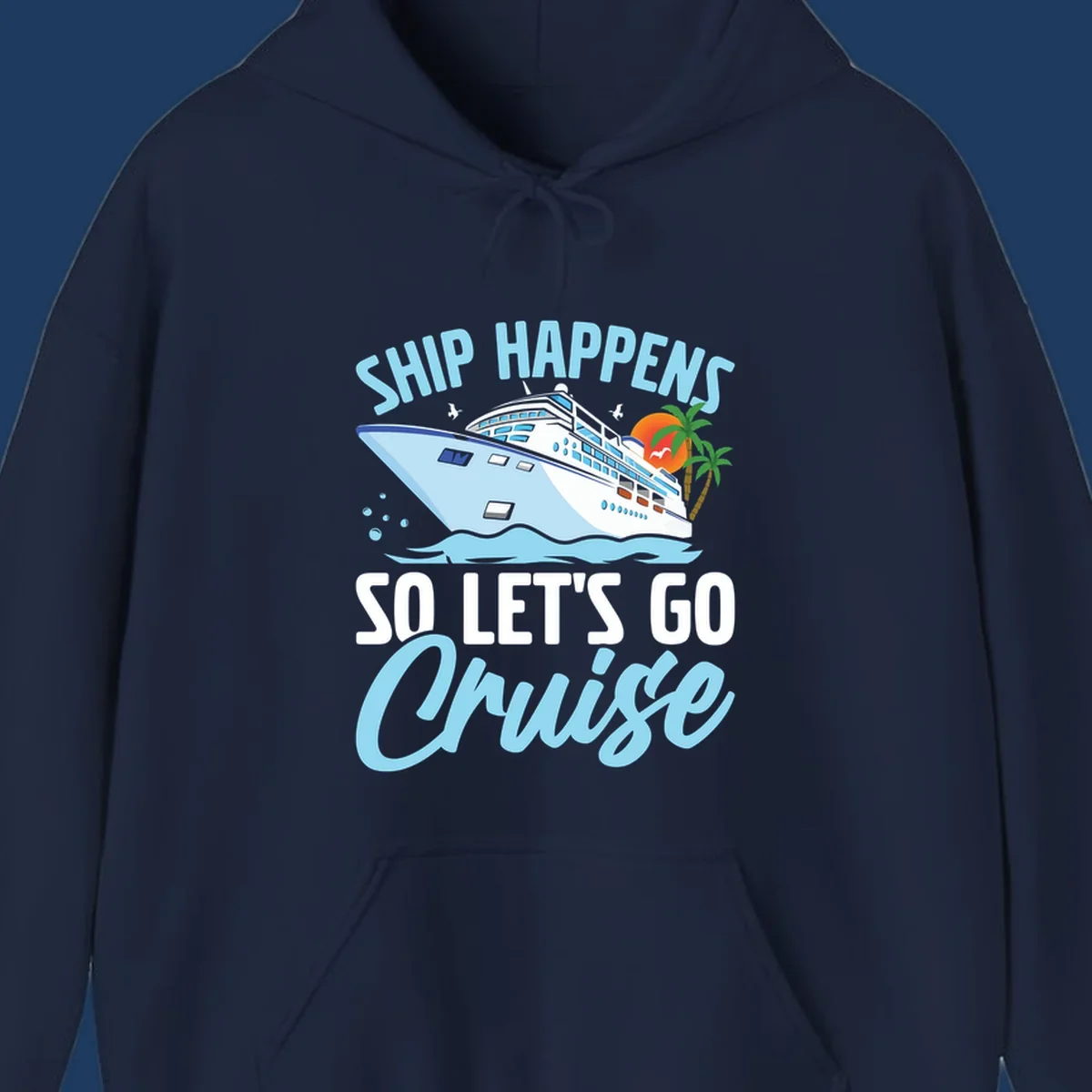Ship Happens So Let's Go Cruise text with illustration of a cruise ship, sunset, and palm trees.