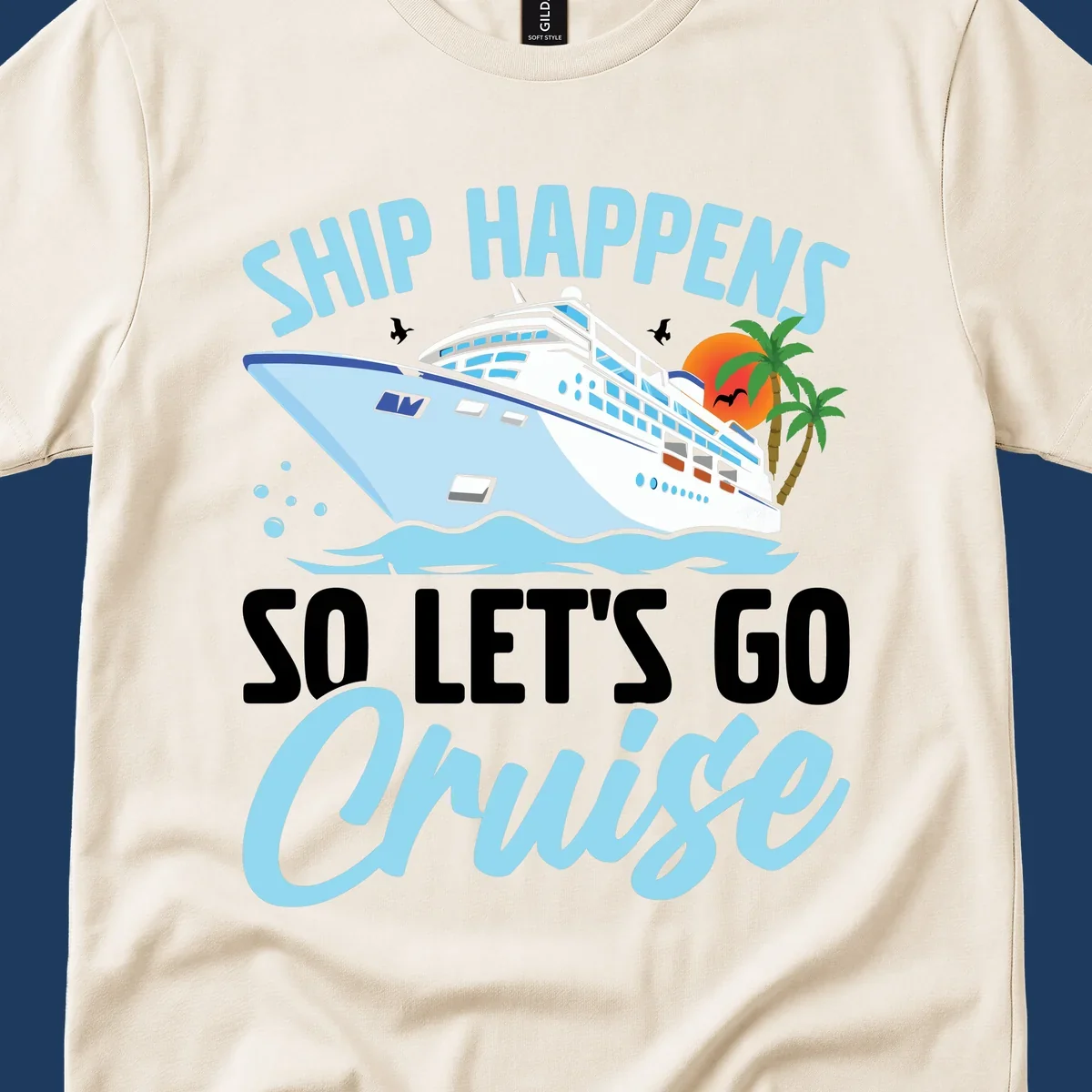 Ship Happens So Let's Go Cruise text with illustration of a cruise ship, sunset, and palm trees.