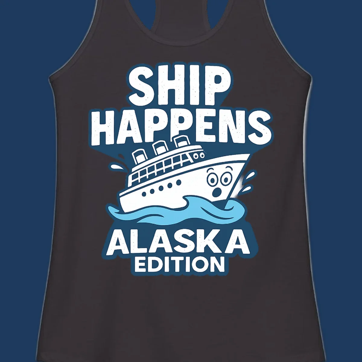 Ship Happens Alaska Edition cartoon design with a surprised ship on waves.
