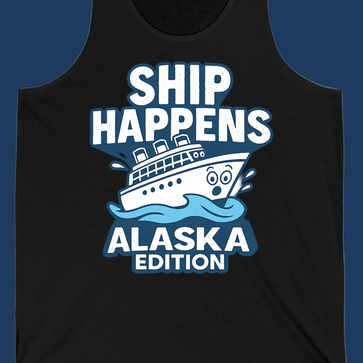 Ship Happens Alaska Edition cartoon design with a surprised ship on waves.