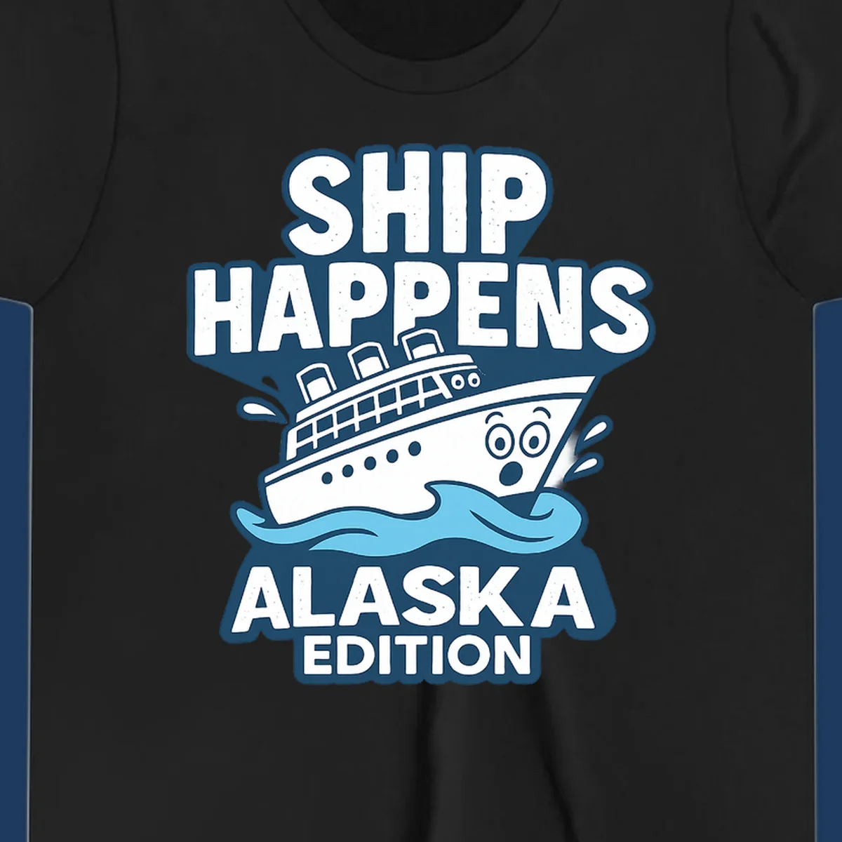 Ship Happens Alaska Edition cartoon design with a surprised ship on waves.