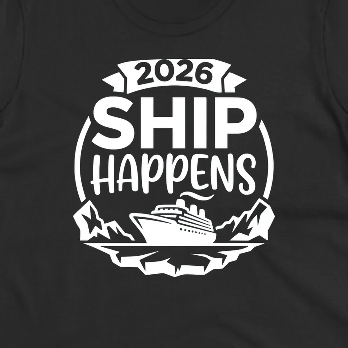 Ship Happens 2026 text with a cruise ship, icebergs, and mountains graphic.