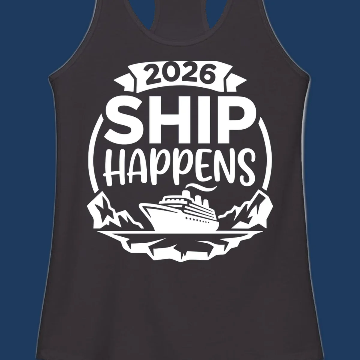 Ship Happens 2026 text with a cruise ship, icebergs, and mountains graphic.