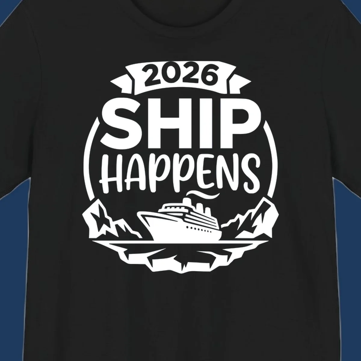 Ship Happens 2026 text with a cruise ship, icebergs, and mountains graphic.