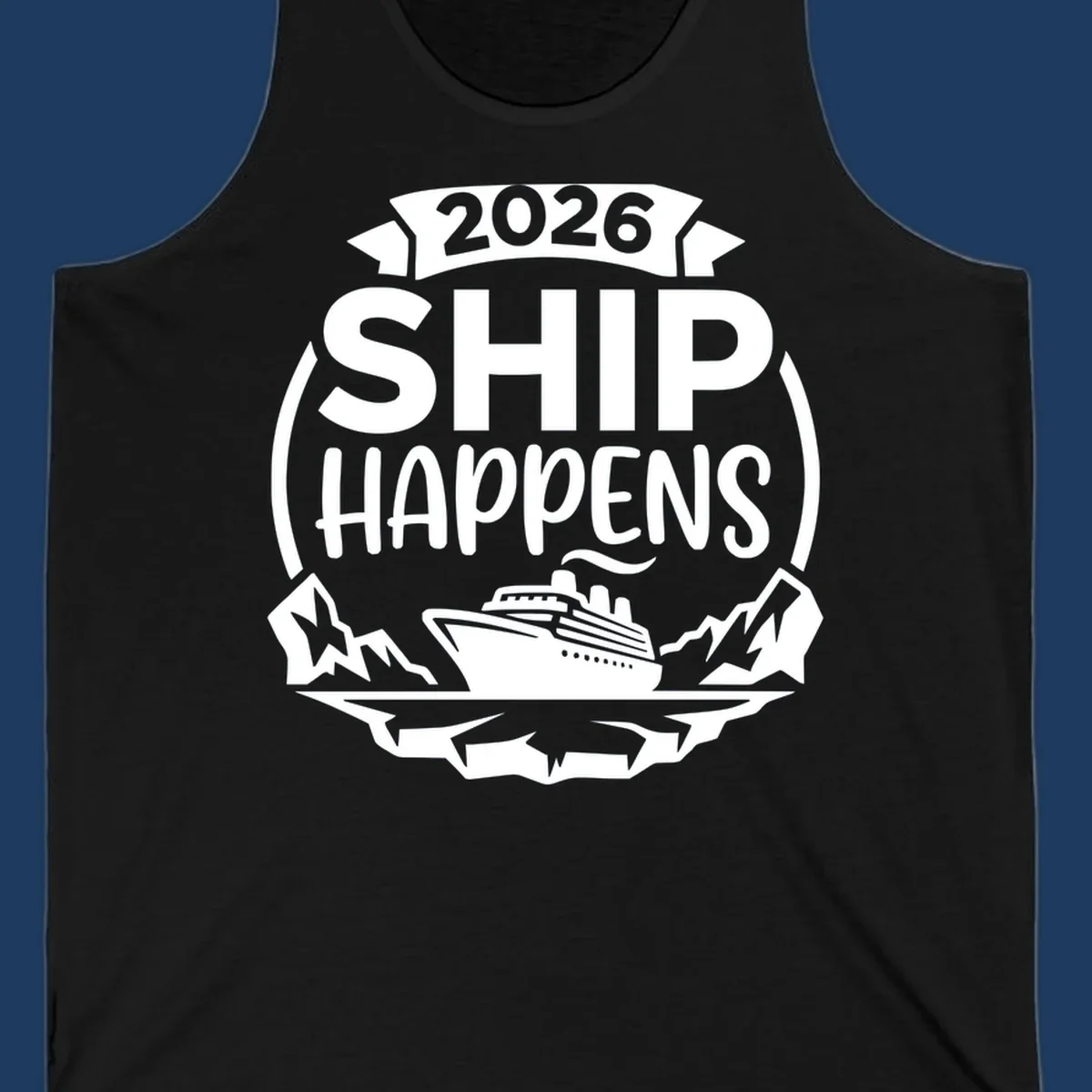 Ship Happens 2026 text with a cruise ship, icebergs, and mountains graphic.