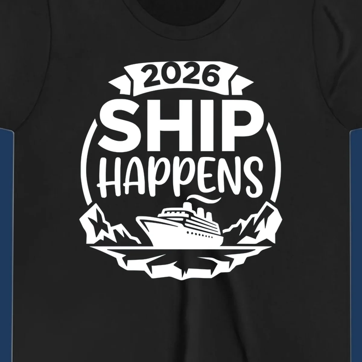 Ship Happens 2026 text with a cruise ship, icebergs, and mountains graphic.