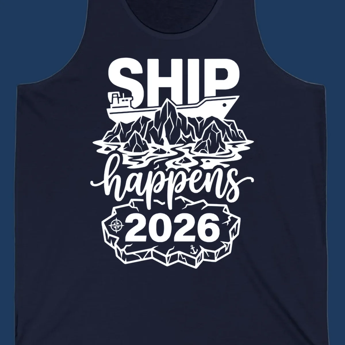 Ship Happens 2026 iceberg humor design with ship, icebergs, compass rose, and anchor.