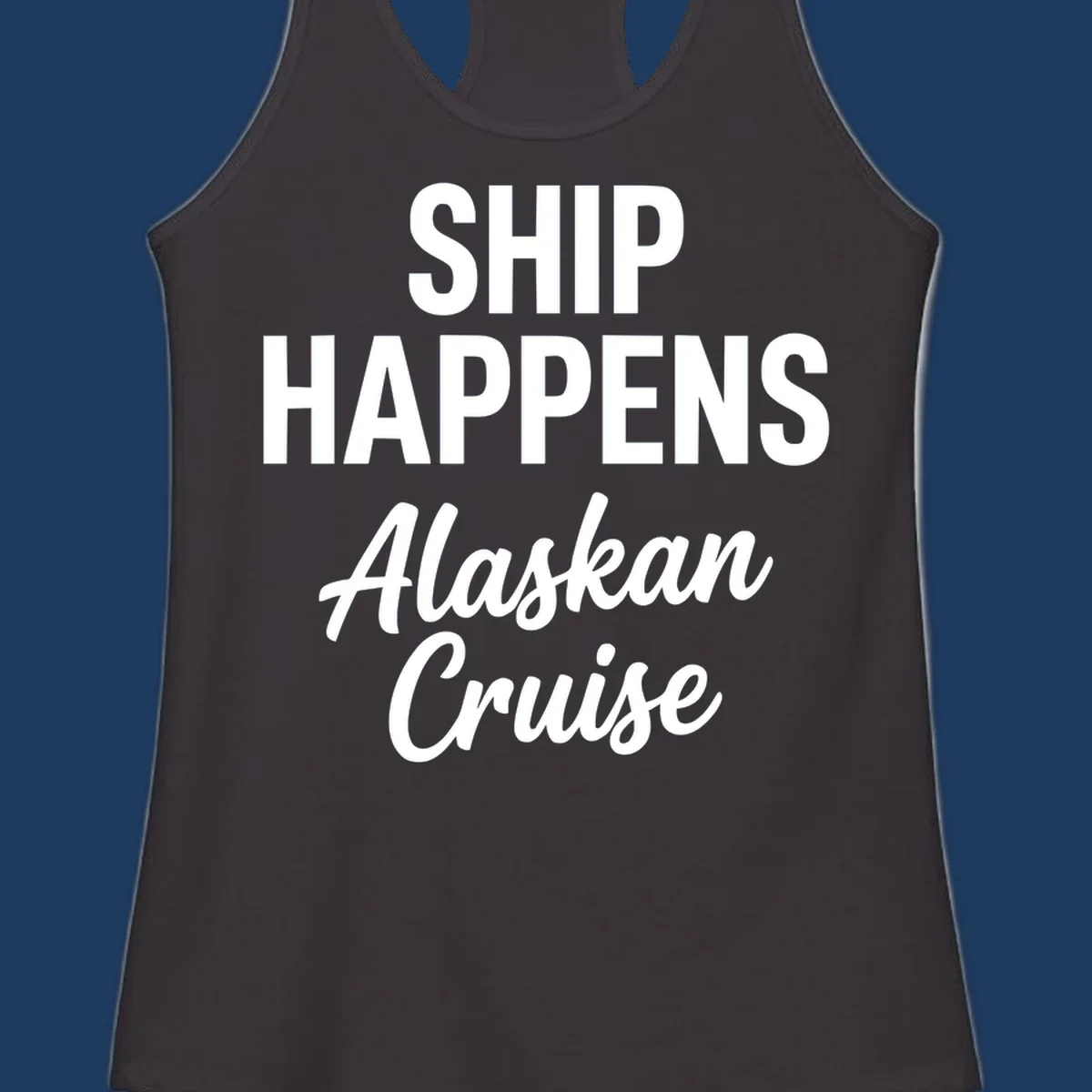 Ship Happens Alaskan Cruise text design with bold and script fonts.