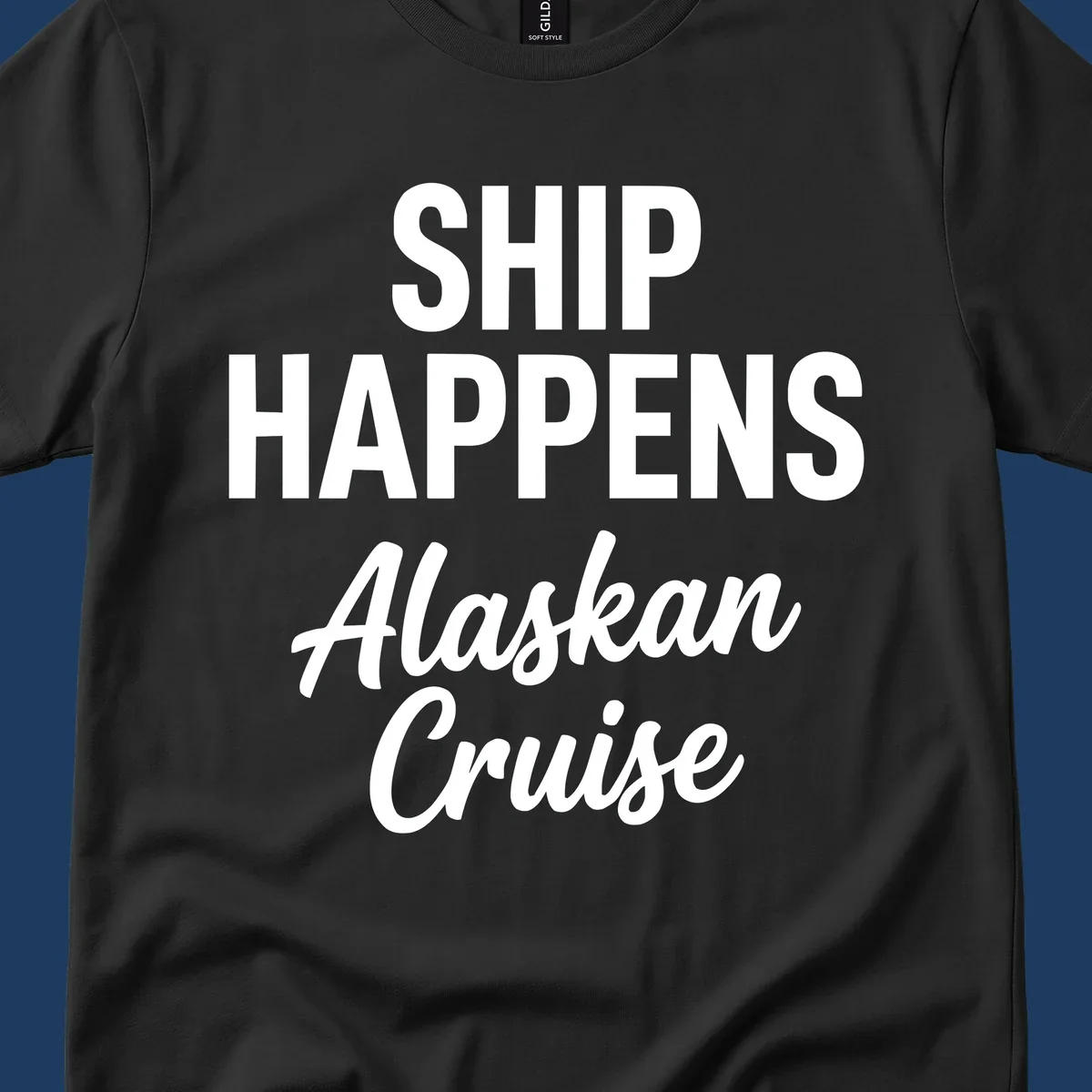 Ship Happens Alaskan Cruise text design with bold and script fonts.