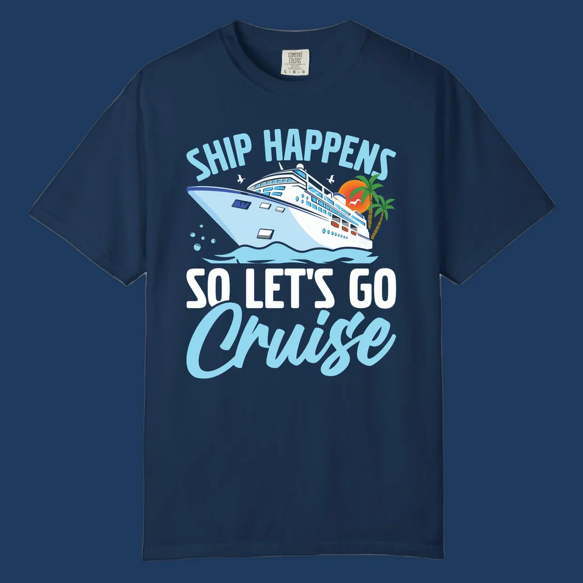 Ship Happens So Let's Go Cruise text with illustration of a cruise ship, sunset, and palm trees.