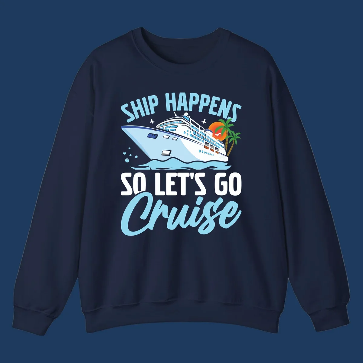 Ship Happens So Let's Go Cruise text with illustration of a cruise ship, sunset, and palm trees.