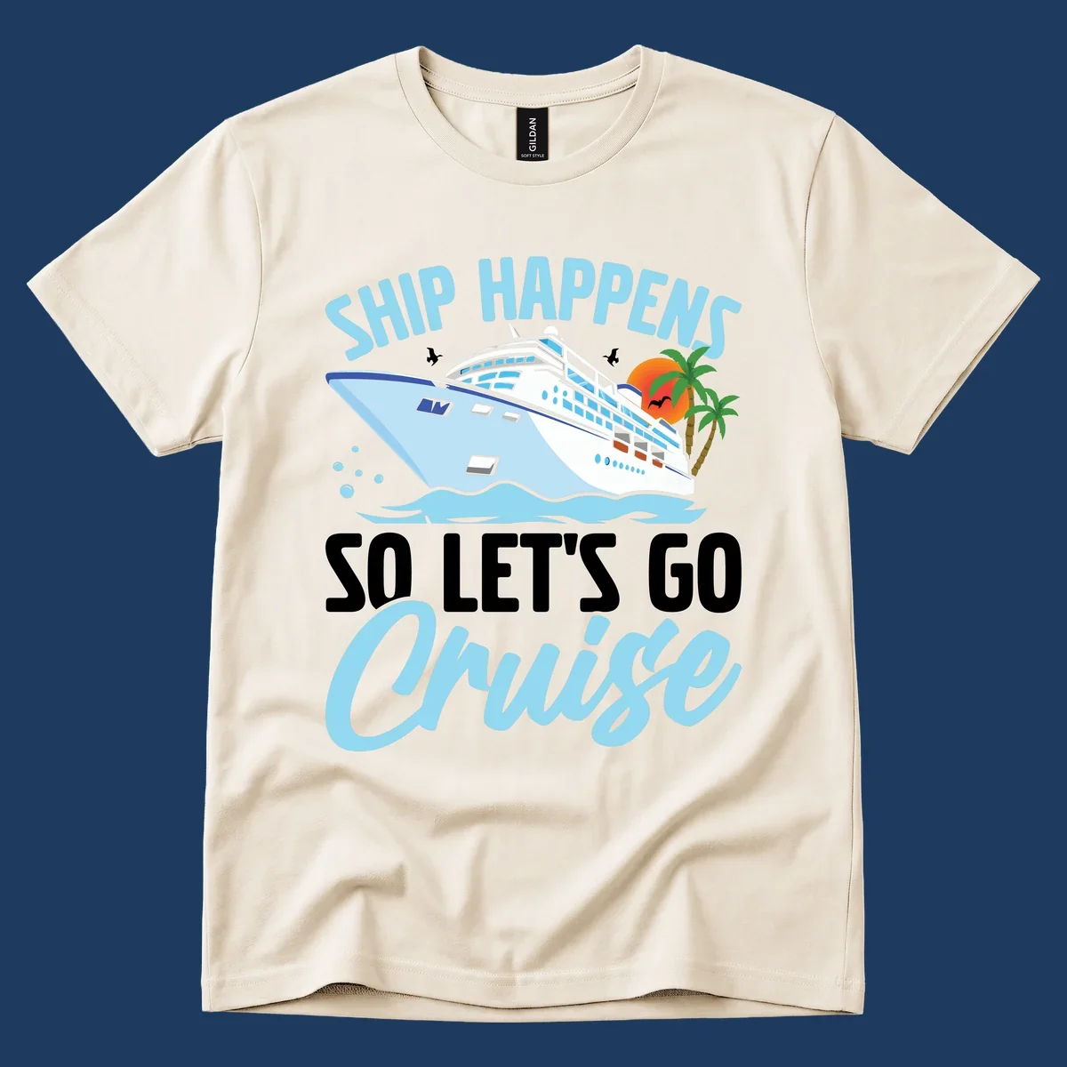 Ship Happens So Let's Go Cruise text with illustration of a cruise ship, sunset, and palm trees.