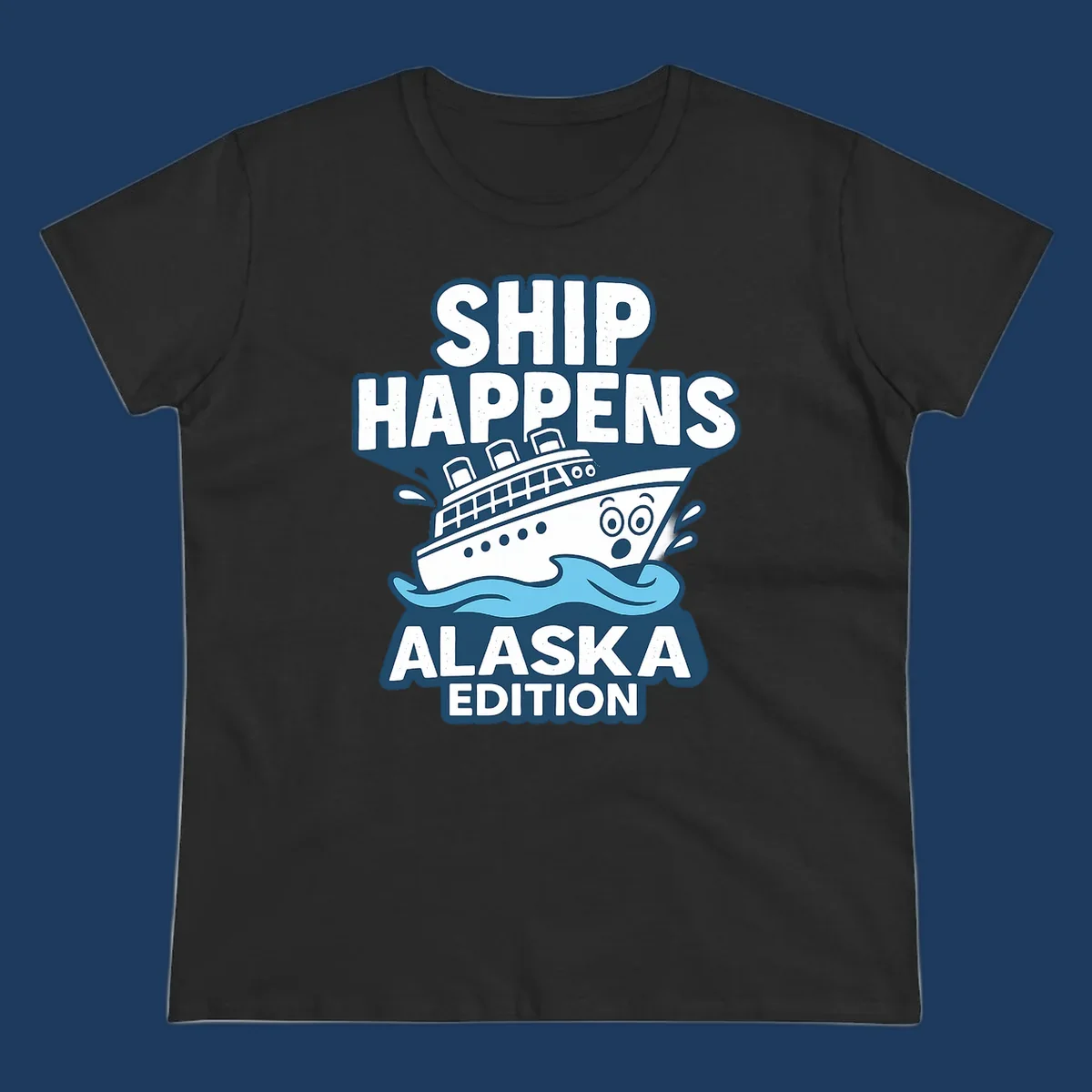 Ship Happens Alaska Edition cartoon design with a surprised ship on waves.