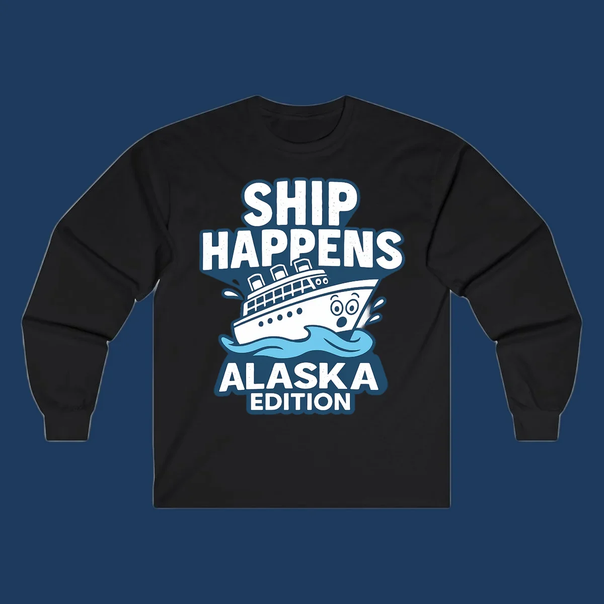 Ship Happens Alaska Edition cartoon design with a surprised ship on waves.