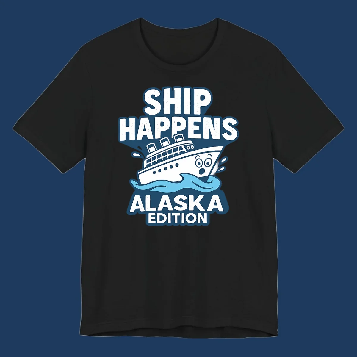 Ship Happens Alaska Edition cartoon design with a surprised ship on waves.
