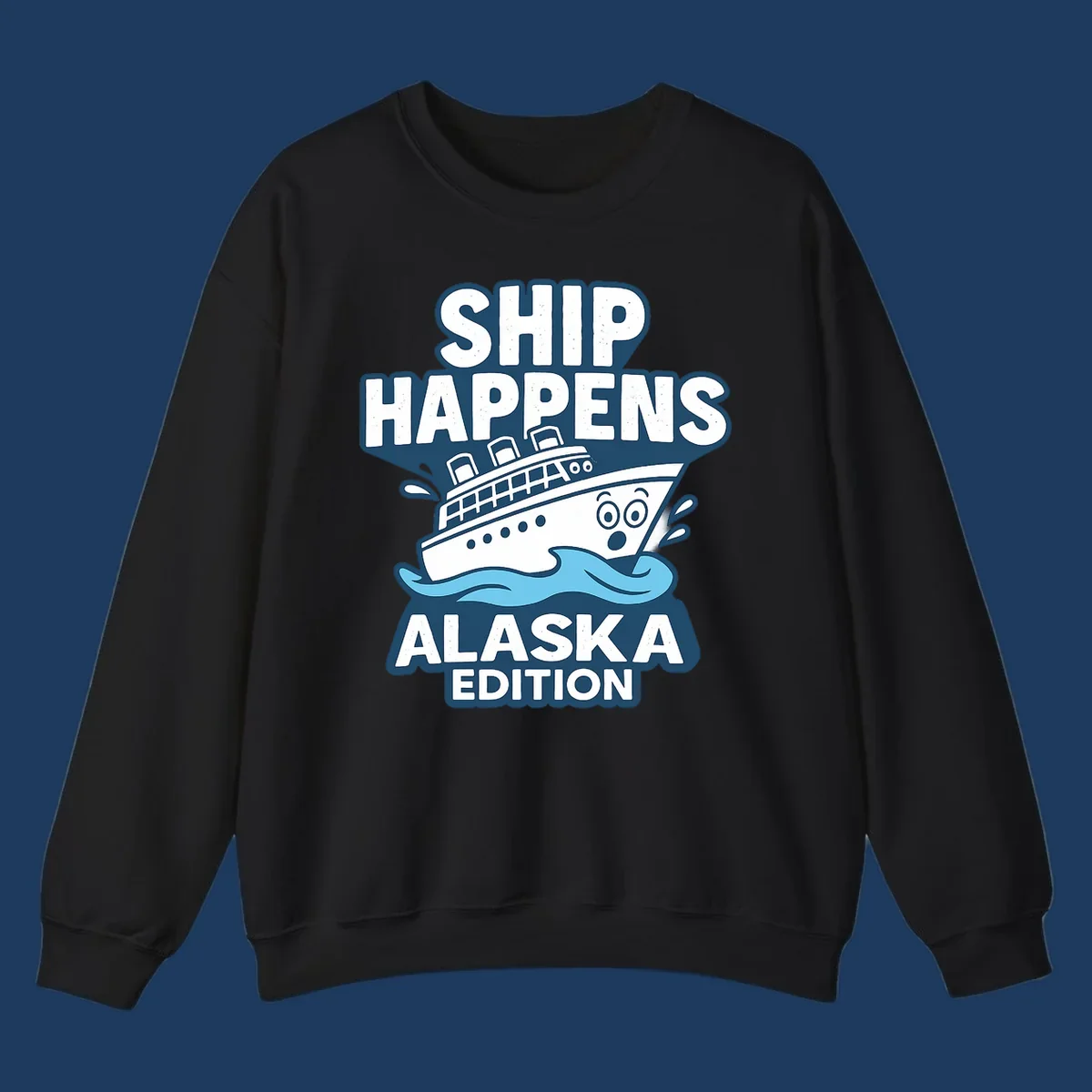 Ship Happens Alaska Edition cartoon design with a surprised ship on waves.