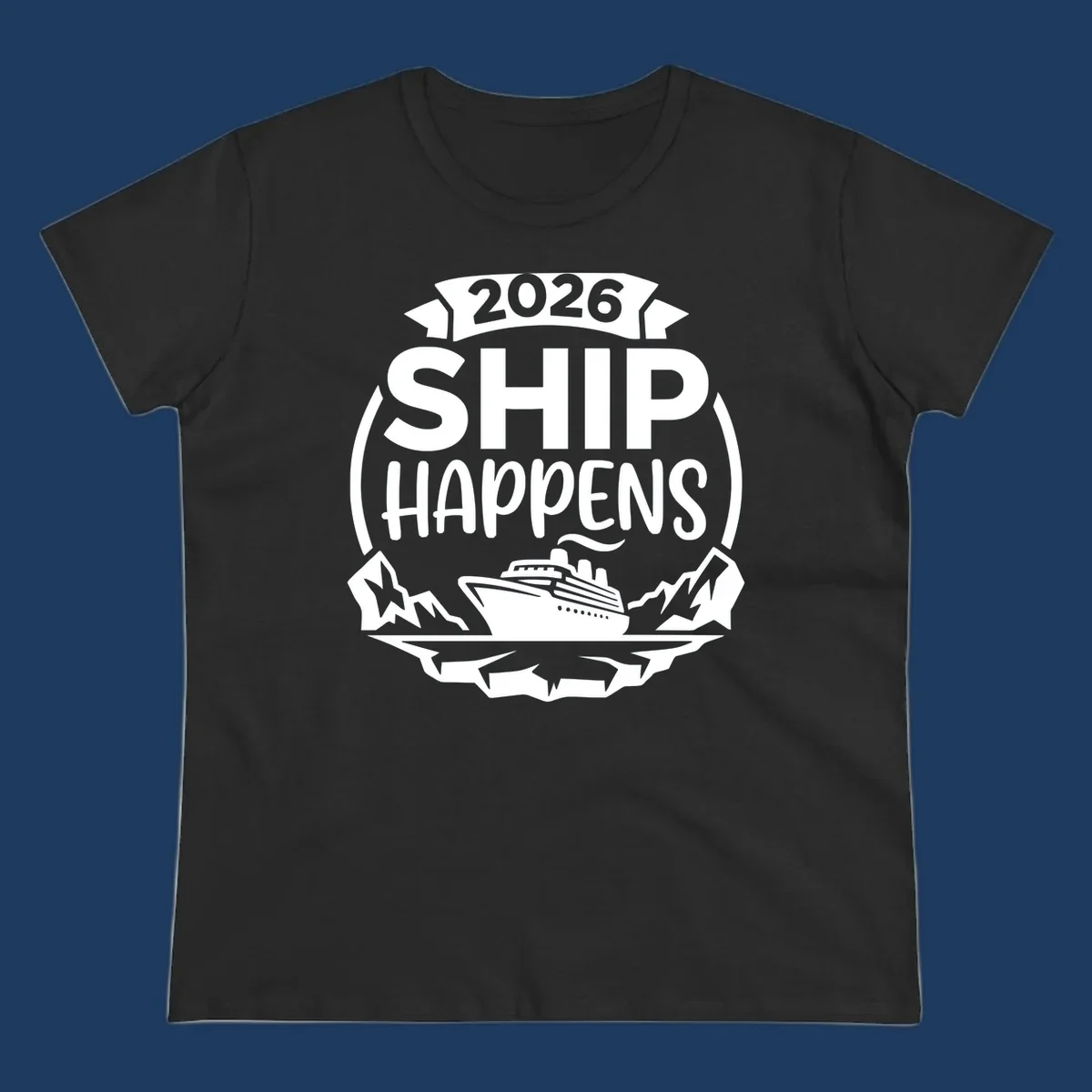 Ship Happens 2026 text with a cruise ship, icebergs, and mountains graphic.