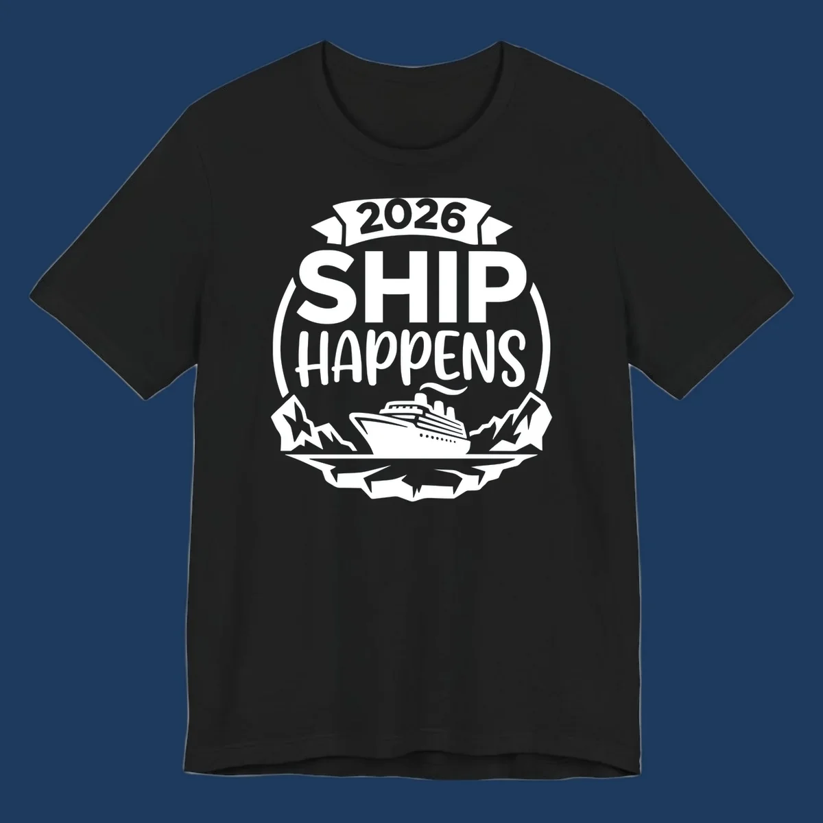 Ship Happens 2026 text with a cruise ship, icebergs, and mountains graphic.